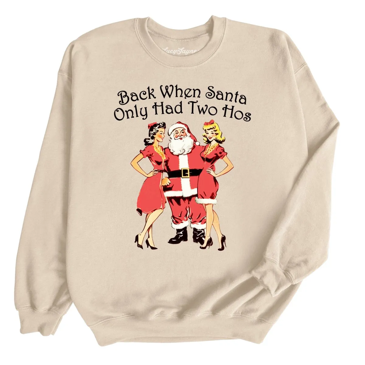 Back When Santa Only Had Two Hos Sweatshirt