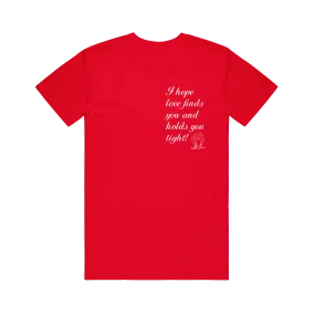 I Hope Love Finds You Red Tee