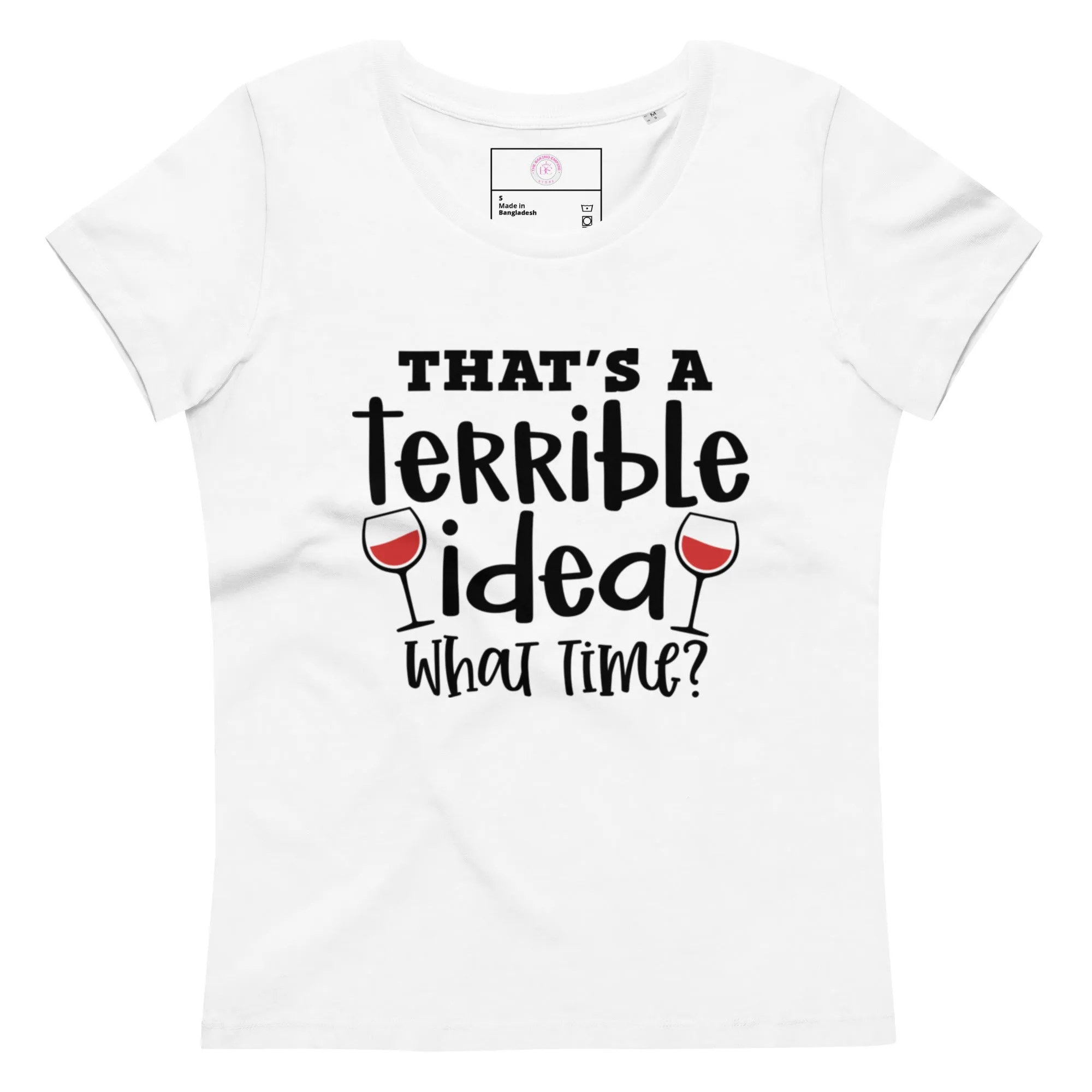 'That's A Terrible Idea" Women's fitted eco tee