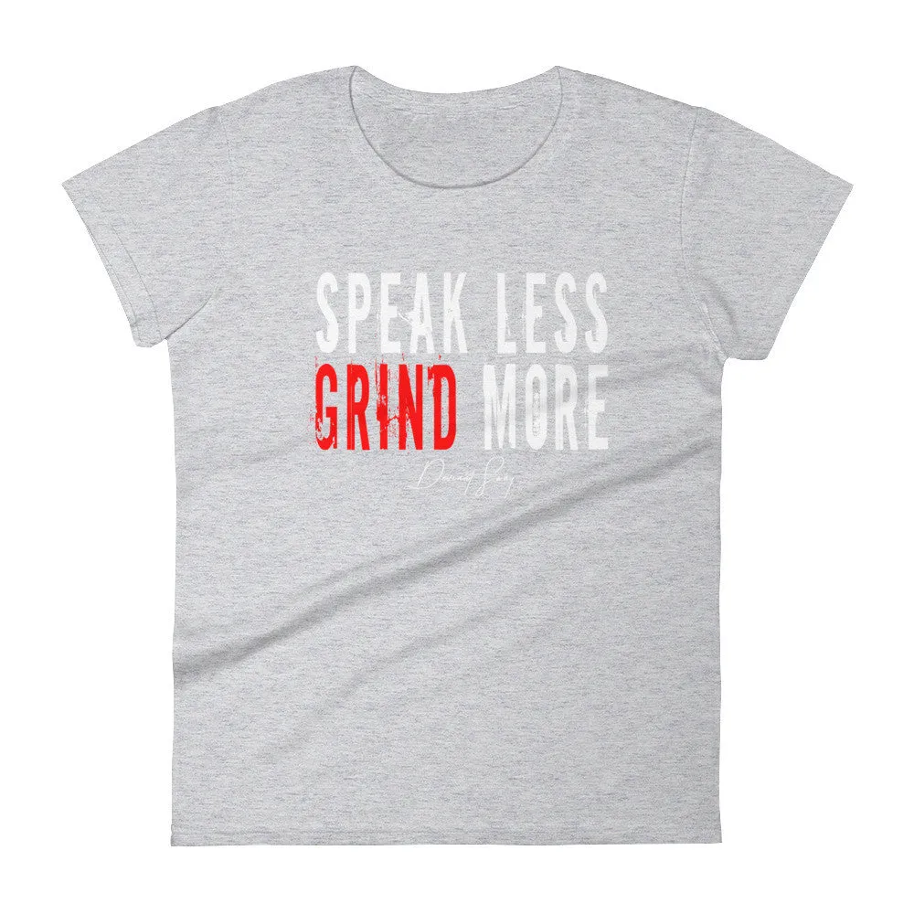 Women's Speak Less Grind More short sleeve t-shirt